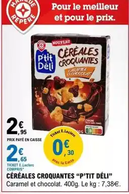 E.Leclerc P'tit déli - céréales croquantes offre