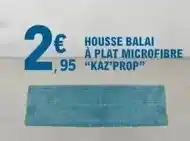 E.Leclerc Kaz'prop - housse balai à plat microfibre offre