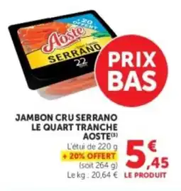 U Express Jambon cru serrano le quart tranche aoste offre