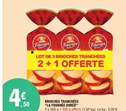 E.Leclerc LA FOURNÉE DORÉE Brioches tranchées offre