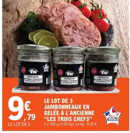 E.Leclerc LES TROIS CHEFS Le lot de 3 jambonneaux en gelée à l'ancienne offre