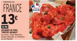 E.Leclerc MAÎTRE JACQUES Araignée de porc offre