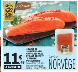 E.Leclerc L'ATELIER POISSONNERIE 4 pavés de saumon global gap avec peau et sans arête offre