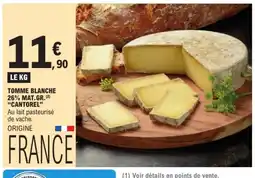 E.Leclerc CANTOREL Tomme blanche 26% mat.gr. offre