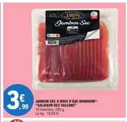 E.Leclerc SALAISONS DES VALLONS Jambon sec 8 mois d'âge minimum offre