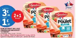 E.Leclerc LE GAULOIS Blanc de poulet 100% filet conservation sans nitrite offre