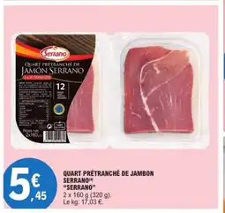 E.Leclerc SERRANO Quart prétranché de jambon serrano offre