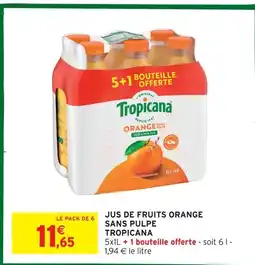 Intermarché Tropicana jus de fruits orange sans pulpe offre