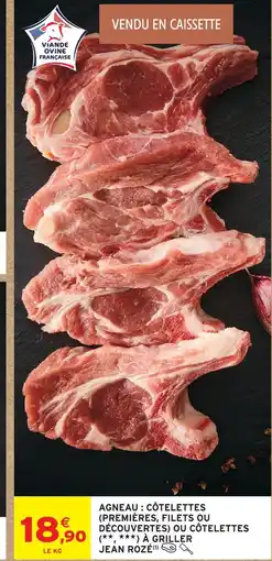 Intermarché Jean rozé agneau : côtelettes (premières, filets ou découvertes) offre