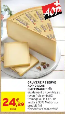 Intermarché Gruyère réserve aop 9 mois d'affinage offre