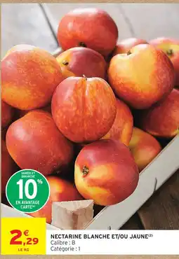 Intermarché Nectarine blanche et/ou jaune offre