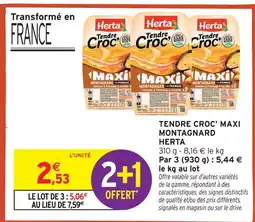 Intermarché Herta tendre croc' maxi montagnard offre