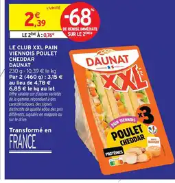 Intermarché Daunat le club xxl pain viennois poulet cheddar offre