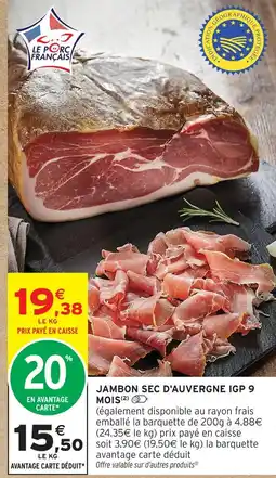 Intermarché Jambon sec d'auvergne igp 9 mois offre