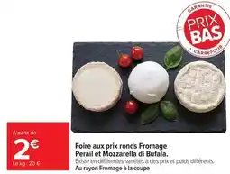 Carrefour Drive Carrefour - foire aux prix ronds fromage perali et mozzarella di bufala offre