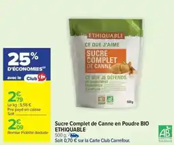Carrefour Market Ethiquable - sucre complet de canne en poudre bio offre