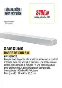 Proxi Confort SAMSUNG Barre de son 5.0 hw-s67d/xe offre