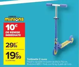 Carrefour Drive Minions - trottinette 2 roues offre