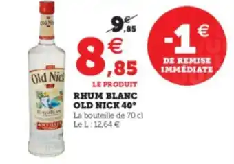 Super U Rhum blanc old nick offre