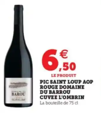 Super U Pic saint loup aop rouge domaine offre