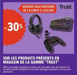 E.Leclerc TRUST Sur les produits présents en magasin de la gamme offre