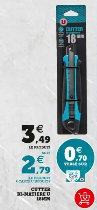 Super U Cutter bi-matiere u 18MM offre