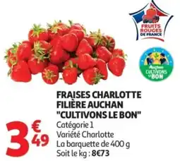 Auchan FRAISES CHARLOTTE FILIÈRE AUCHAN CULTIVONS LE BON offre