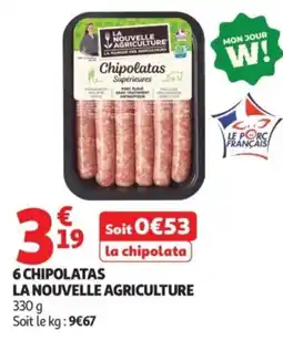 Auchan 6 CHIPOLATAS LA NOUVELLE AGRICULTURE offre