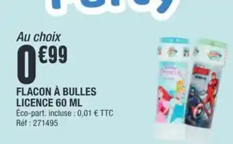 La Foir'Fouille FLACON À BULLES LICENCE offre