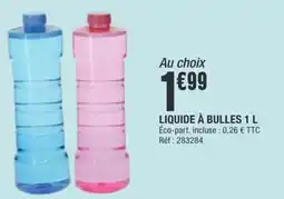 La Foir'Fouille LIQUIDE À BULLES offre