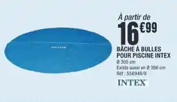 La Foir'Fouille BÂCHE À BULLES POUR PISCINE INTEX offre