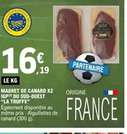 E.Leclerc LA TRUFFE Magret de canard x2 igp du sud-ouest offre