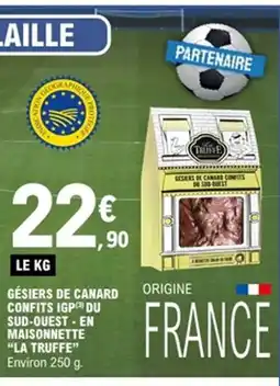 E.Leclerc LA TRUFFE Gésiers de canard confits igp du sud-ouest - en maisonnette offre