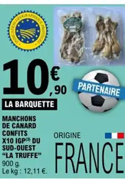 E.Leclerc LA TRUFFE Manchons de canard confits x10 igp du sud-ouest offre