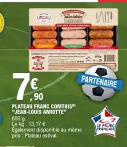 E.Leclerc JEAN-LOUIS AMIOTTE Plateau franc comtois offre