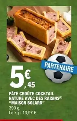 E.Leclerc MAISON BOLARD Pâté croûte cocktail nature avec des raisins offre