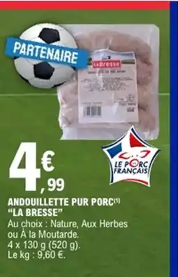 E.Leclerc LA BRESSE Andouillette pur porc offre