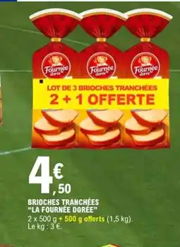 E.Leclerc LA FOURNÉE DORÉE Brioches tranchées offre
