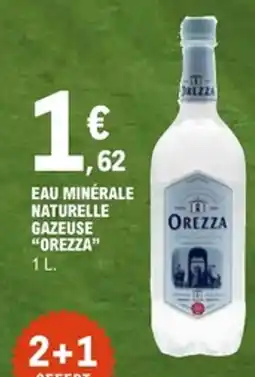 E.Leclerc OREZZA Eau minérale naturelle gazeuse offre