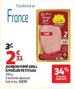 Auchan PETITGAS Jambon fumé grill à poêler offre