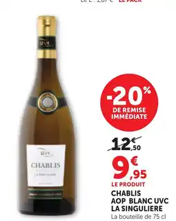 Maximarché CHABLIS AOP BLANC UVC LA SINGULIERE offre