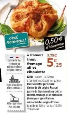 Thiriet 4 Paniers thon. fromage ail ciboulette offre