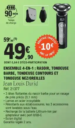 E.Leclerc Jean Louis David Ensemble 4-en-1: rasoir, tondeuse barbe, tondeuse contours et tondeuse nez/oreilles offre