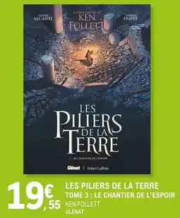 E.Leclerc Espace Culturel Les piliers de la terre tome 3; le chantier de l'espoir 55 ken follett offre