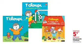 Super U Collection t'choupi offre