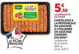 Super U Socopa - chipolatas a la provençale ou saucisse a l'italienne ou saucisse chorizo offre