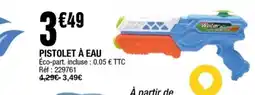 La Foir'Fouille Pistolet à eau offre