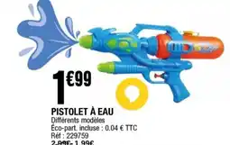 La Foir'Fouille Pistolet à eau offre