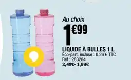 La Foir'Fouille Liquide à bulles offre