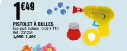La Foir'Fouille Pistolet à bulles offre